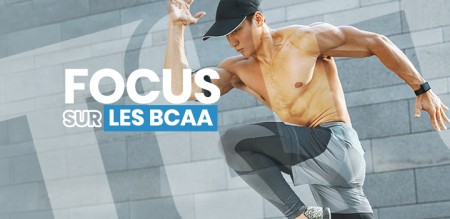 Focus sur les BCAA